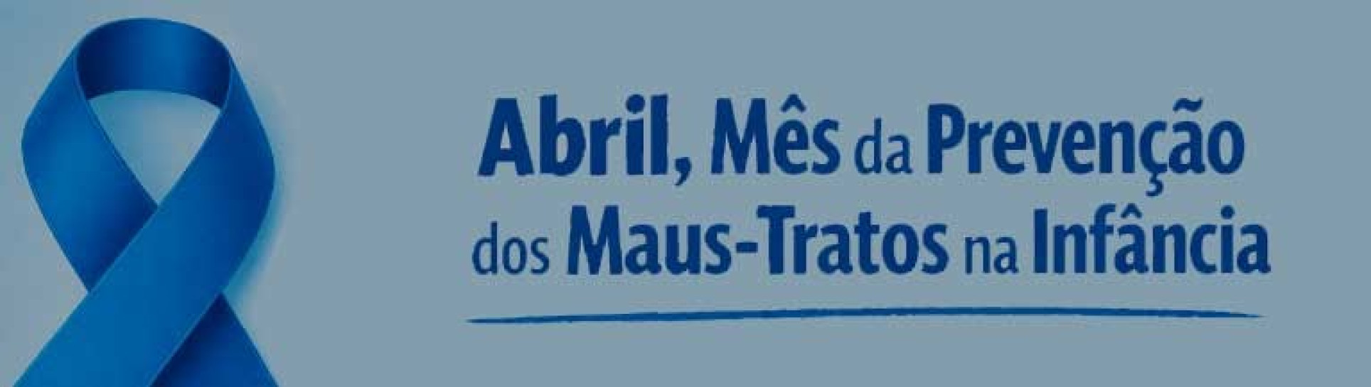 22 de abril: Abril, Mês da Prevenção dos Maus-Tratos na Infância
